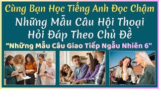 21/09/2026 - 🎯 Luyện Nghe Tiếng Anh Giao Tiếp - Nhiều Giọng Đọc | Những Câu Giao Tiếp Ngẫu Nhiên #06