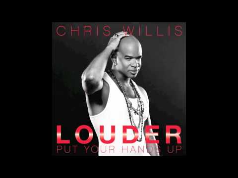 Chris Willis - Louder (Put Your Hands Up) [Count De Money Remix]