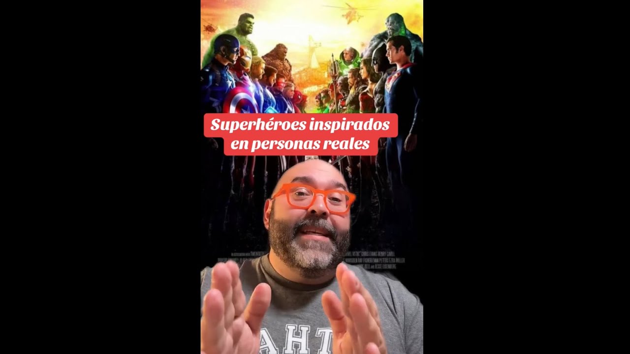 SUPERHÉROES INSPIRADOS EN PERSONAS REALES 
