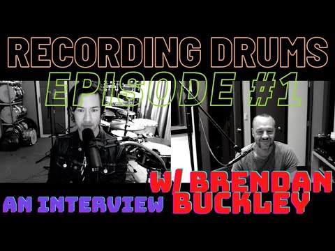 Recording Drums With Blair Sinta: Episode #1 - An Interview with Brendan Buckley