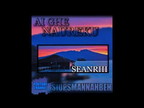 SEANRII -AI GHE NAUREKU//SIOPSMANABEH_YOUTUBE_CHANNEL