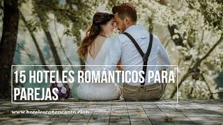 15 Hoteles Románticos Para Parejas 👩❤️👨