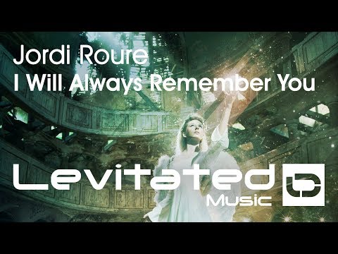 Jordi Roure – I Will Always Remember You [OUT NOW]