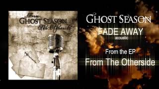 Ghost Season - Fade Away (Acoustic)