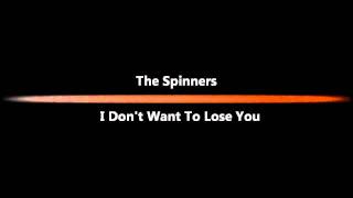 The Spinners - I Don&#39;t Want To Lose You.