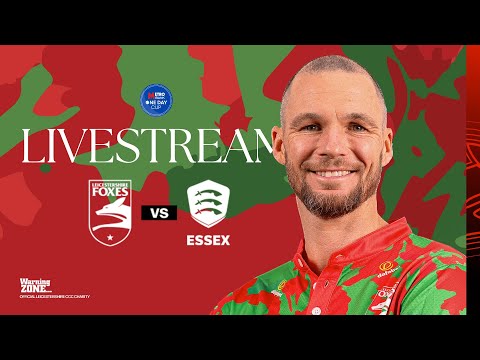 LIVE 🔴 | Leicestershire Foxes v Essex - Metro Bank One Day Cup