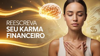 Como Reescrever Seu Karma Financeiro e Criar Abundância Consciente  Transforme Sua Realidade