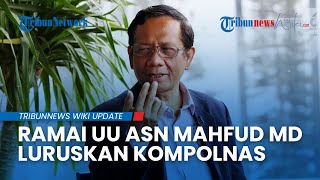 Mahfud MD Kritik Pernyataan Kompolnas Terkait UU ASN: Jabatan Sipil Bukan untuk Polisi Aktif