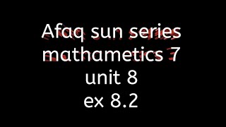afaq sun series maths class 7 || unit 8 || ex 8.2