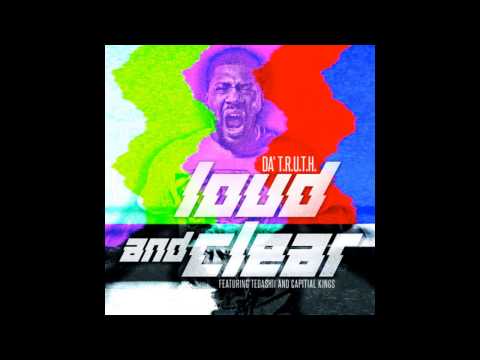 DA' T.R.U.T.H. - Loud and Clear (feat. Tedashii & Capital Kings) (Audio)