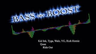 Ride Out - Kid Ink, Tyga, Wale, YG, Rich Homie Quan (BASS BOOSTED)
