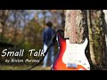 Small Talk Music Video by Ryan lozina