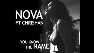 Nova Ft. Chrishan - You Know The Name