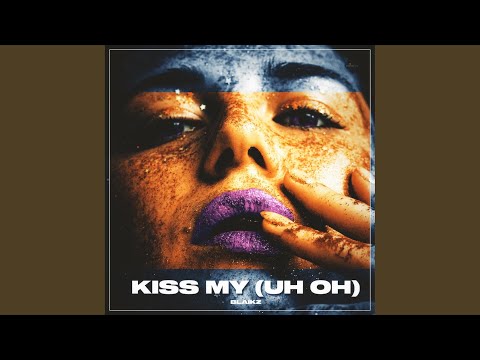 Kiss My (Uh Oh)