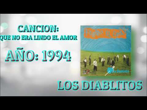 LOS DIABLITOS - QUE NO ERA LINDO EL AMOR