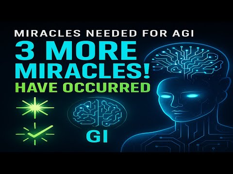 3 More 'Miracles Needed For AGI' Have Occurred