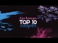 MY TOP 10 ASIAN DRAMA COUPLES 