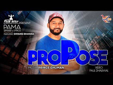 PROPOSE | PAMA | PRINCE GHUMAN | SHIVANGI BHAYANA | NEW ROMANTIC PUNJABI SONG 2017 | FULL VIDEO HD