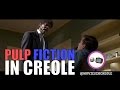 Pulp Fiction In Creole Uncut Version