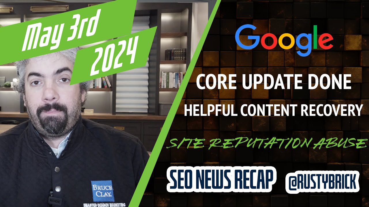 Search News Buzz Video Recap: Google March Core Update Done, HCU Recoveries, Site Reputation Abuse & AI Topics