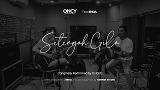 Oncy Jamming (OnJam) : Setengah Gila by UNGU  -  Live Studio Session Ft. ENDA