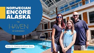 An Amazing Embarkation Day! | Day 1 | Alaska | Norwegian Encore | The Haven | July 2025