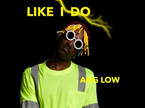 Ang Low Like I Do (Music Video)