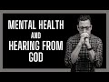 Mental Health And Hearing From God