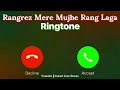 New Ringtone 2025 Rangrez Mere Mujhe Rang Laga Ringtone Sanwal Yaar Piya Song Jawed Love Status