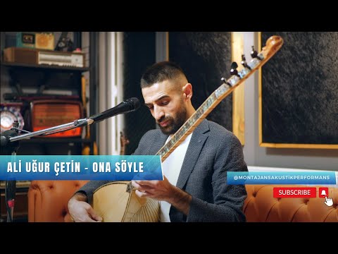 Ali Uğur Çetin  - Ona Söyle  (Akustik Performans)