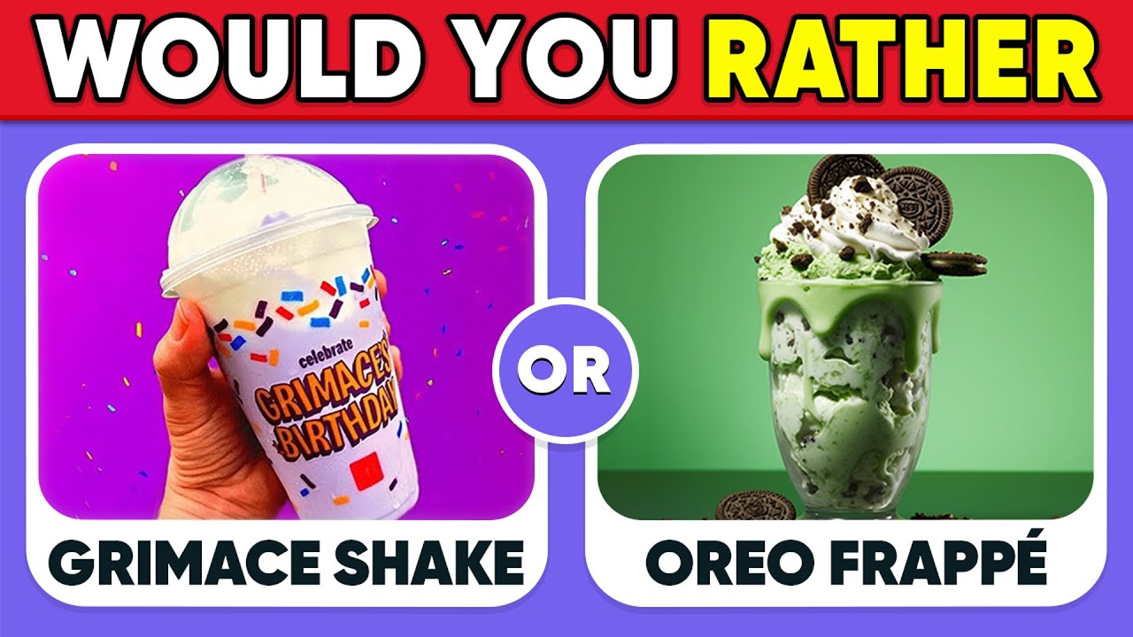Would You Rather - Food And Drinks Edition