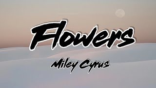 Miley Cyrus- Flowers (Lyrics)