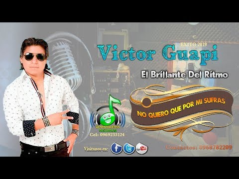 VICTOR GUAPI ((NO QUIERO QUE POR MI SUFRAS)) // Audio Oficial ☑️2019