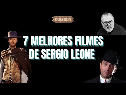 7 MELHORES FILMES DO DIRETOR SERGIO LEONE