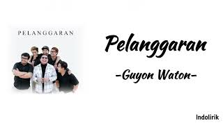 Download lagu Pelanggaran - Guyon Waton | Lirik Lagu mp3
