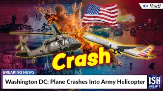 Washington DC: Plane Crashes Into Army Helicopter
