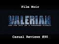 Casual Reviews #90 - Valerian & the City of a Thousand Planets | Film Noir