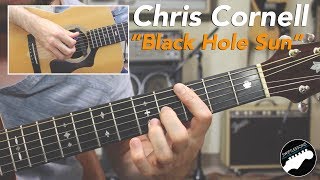 Chris Cornell &quot;Black Hole Sun&quot; Guitar Lesson with Tab - Acoustic Version