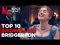 Steamiest Top Shows like Bridgerton to Watch on Netflix!