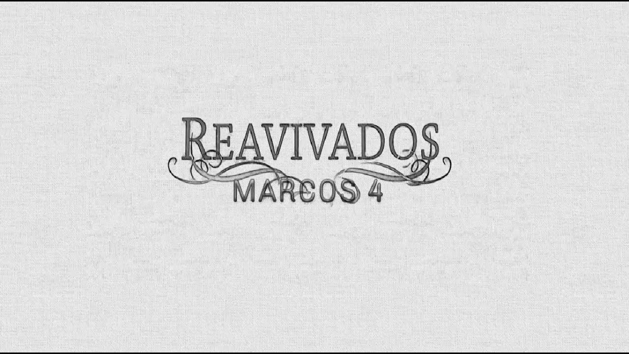 REAVIVADOS - MARCOS 4