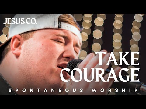 Take Courage | Spontaneous Worship from JesusCo Live At Home 02 - 3/31/23