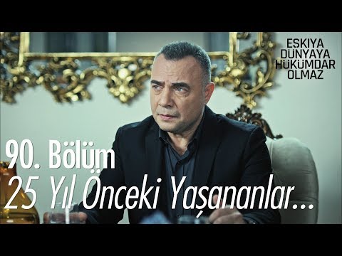 25 yıl önceki yaşananlar...- Eşkıya Dünyaya Hükümdar Olmaz 90. Bölüm