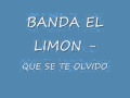 QUE SE TE OLVIDO - BANDA EL LIMON