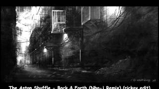The Aston Shuffle - Back &amp;amp; Forth (Nho - J Remix) (rickav Edit)