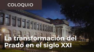 Coloquio: La transformación del Prado en el siglo XXI