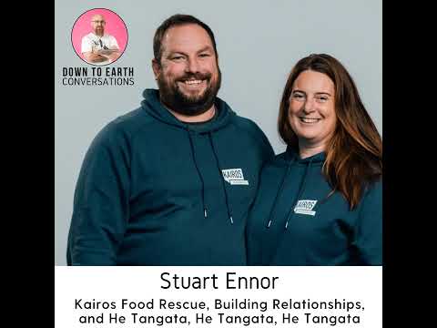 51. Stuart Ennor - Kairos Food Rescue, Building Relationships, and He Tangata, He Tangata, He Tan...