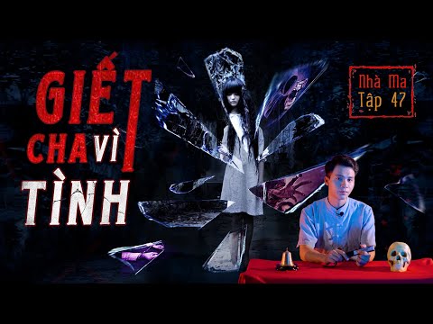 GHOST HOUSE EPISODE 47 | KILLING FATHER FOR LOVE - TRUE GHOST STORY - VERY SCARY TELL BY MC DUY T...