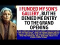 HE DENIED ME ENTRY TO THE GALLERY I FUNDED. SO I SIGNED A NEW WILL.