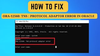 [SOLVED] ORA-12560: TNS : protocol adaptor error in Oracle 21c | Fix Protocol Adapter Error