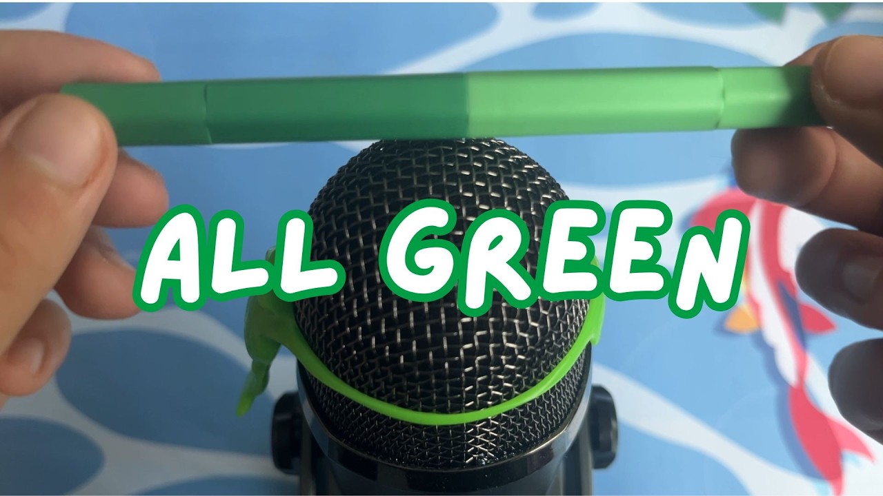 all green asmr triggers for all the tingles